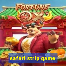 safari strip game